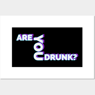 are you drunk ? Posters and Art